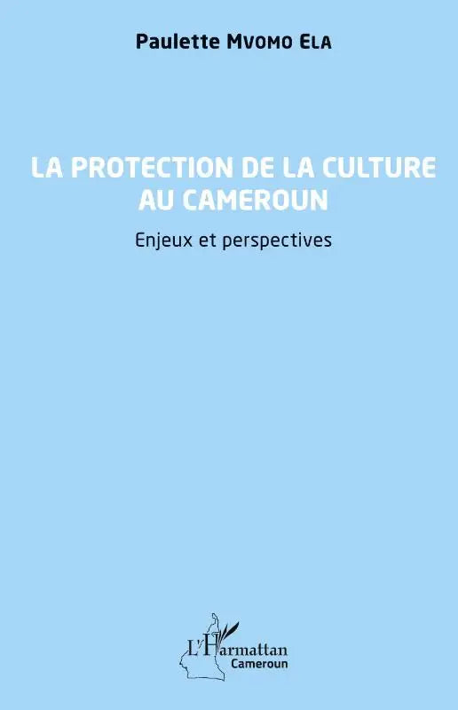 La protection de la culture au Cameroun - Enjeux et perspectives