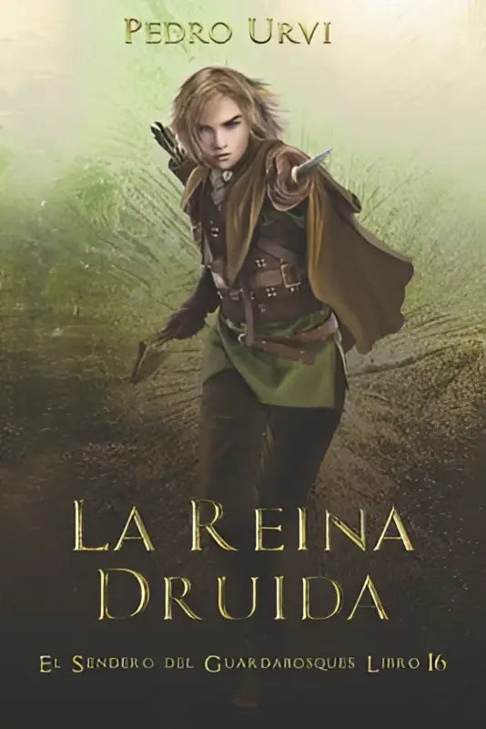 De boekcover van la reina druida toont een jonge vrouw in middeleeuwse bruine en groene wapenuitrusting sendero del guardabosques boek 16