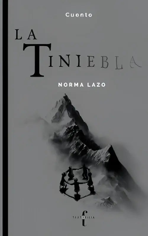 De cover van het boek la tiniebla door norma lazo toont een monochrome illustratie van besneeuwde bergen met een abstract cirkelmotief en verwijst naar the gloom