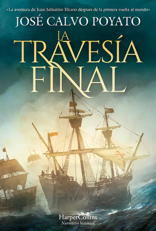 De cover van het boek la travesía final van josé calvo poyato toont drie historische zeilschepen op een stormachtige zee