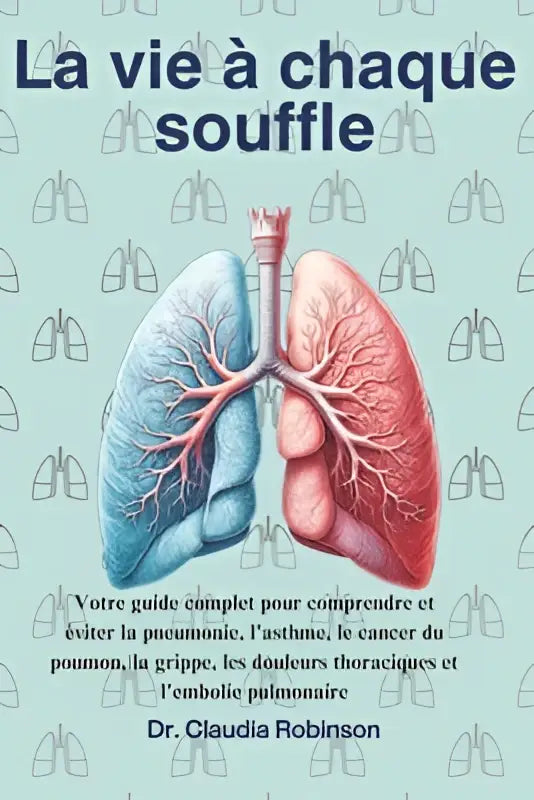 De boekomslag toont een gedetailleerde illustratie van menselijke longen in blauw en rood voor votre guide complet