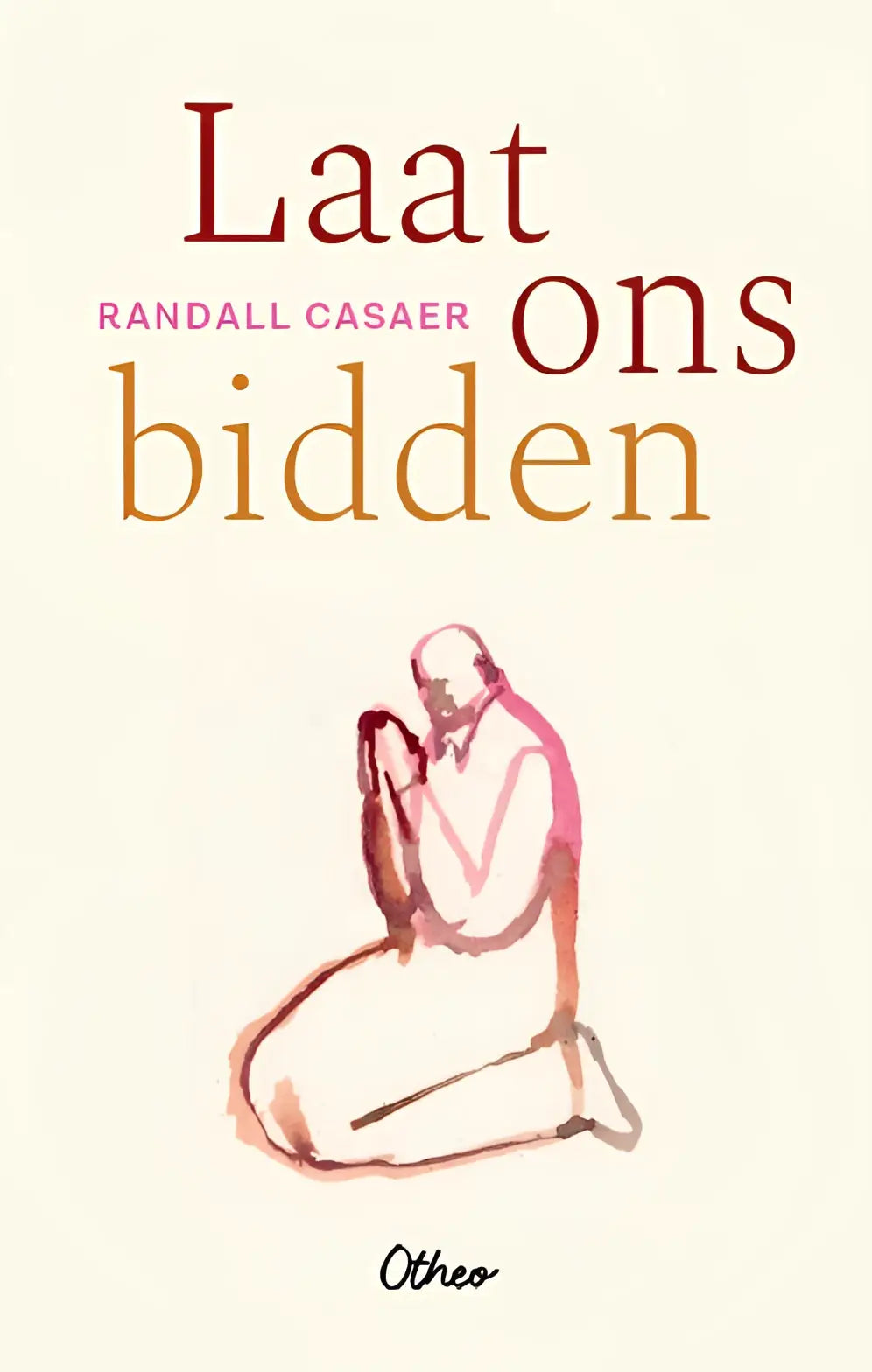 De boekcover van laat ons bidden toont een minimalistische illustratie van een persoon knielend in gebed in zachte roze en roodbruine tinten