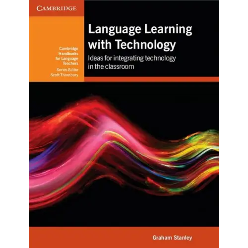 Language learning with technology: ideas for integrating technology in the classroom - language learning with