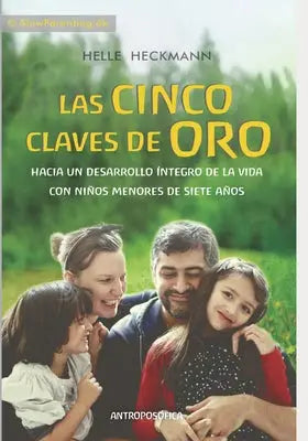 Las Cinco Claves de Oro - Hacia un desarrollo integro de la vida con ninos menores de siete anos