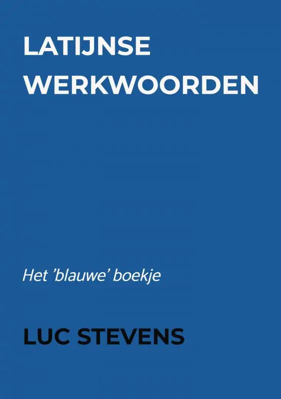 Blauwe boekje latijnse werkwoorden door luc stevens met witte en zwarte tekst op blauwe omslag