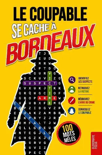 Le Coupable se cache à Bordeaux - Livre de mots mêlés pour adultes | 100 énigmes policières à résoudre en 5 étapes | Polar, casse-tête, puzzle et jeu de déduction | Vol. 2