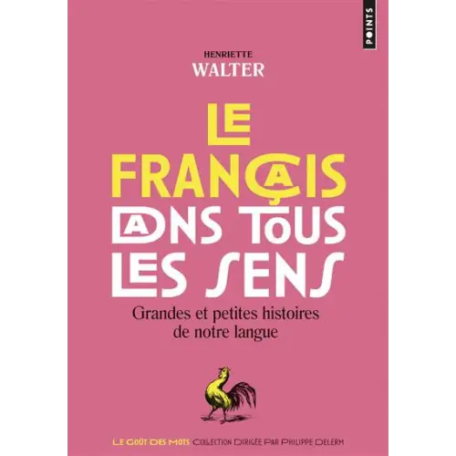 Le francais dans tous les sens -grandes et petites histoires de notre langue - le francais dans tous les sens -grandes