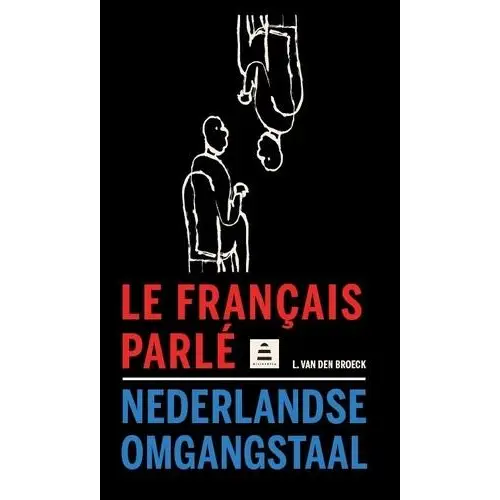 Le français parlé - nederlandse omgangstaal - le français parlé - nederlandse omgangstaal - boek