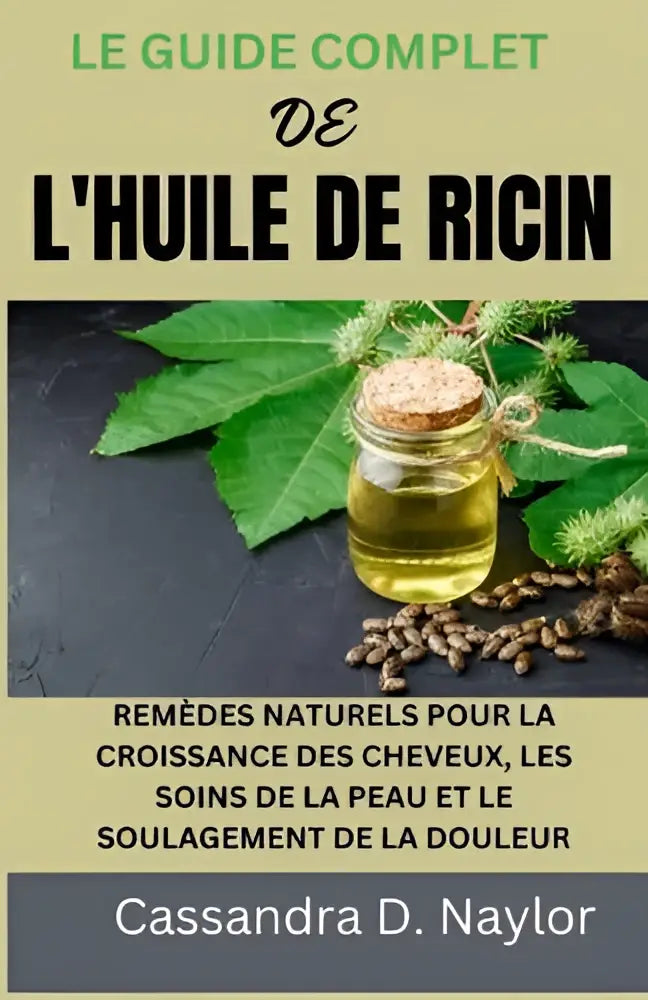 Un guide complet avec un bocal en verre transparent bouché remplis dhuile de ricin dorée pour remèdes naturels pour la croissance des cheveux