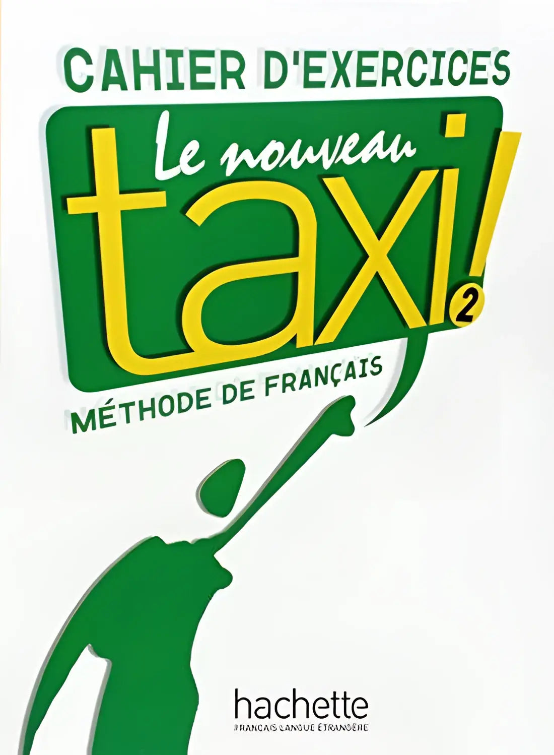 Le nouveau taxi! 2 cahier d’exercices - le nouveau taxi! 2 cahier d’exercices - boek