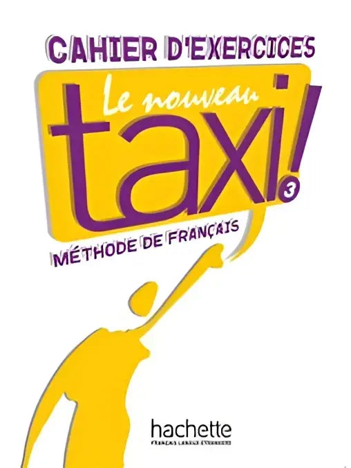 Le nouveau taxi! 3 cahier d’exercices - le nouveau taxi! 3 cahier d’exercices - boek