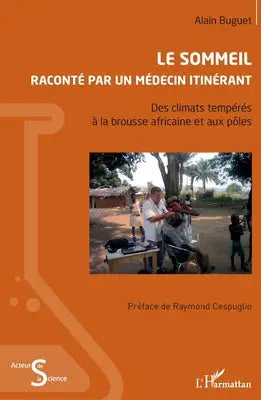 Le sommeil raconté par un médecin itinérant - Des climats tempérés à la brousse africaine et aux pôles