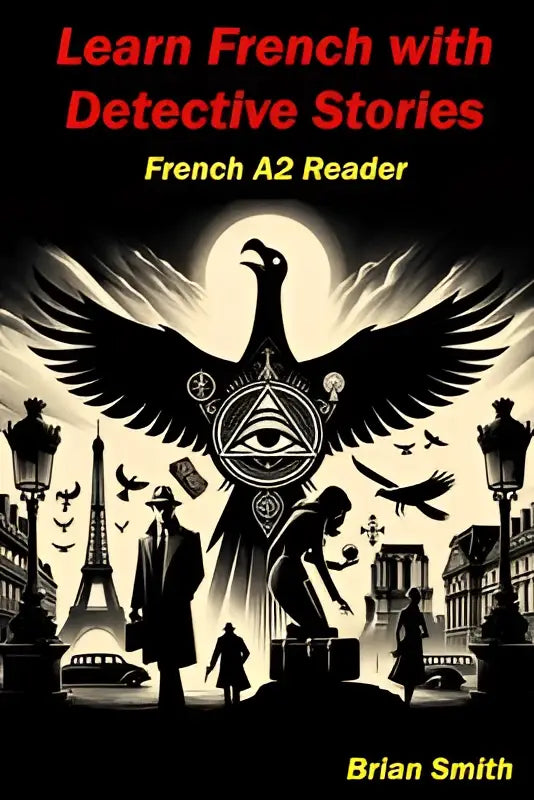 Zwart-wit geïllustreerde boekomslag met een adelaar en parijse herkenningspunten voor french a2 reader learn french with detective stories