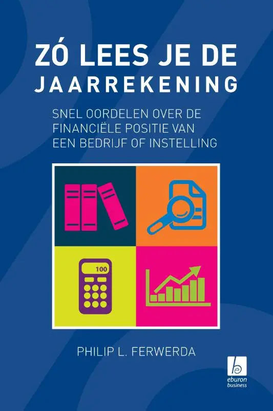 Blauw boek Zo lees je de jaarrekening met witte tekst en kleurrijk raster van financiële iconen voor snel oordelen en financiele positie eburon business
