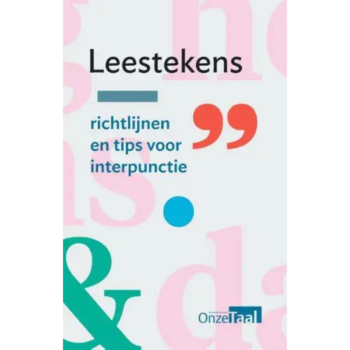 Leestekens: richtlijnen en tips voor interpunctie - leestekens: richtlijnen en tips voor interpunctie - boek