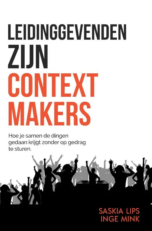 Het boekleidinggevenden zijn contextmakers door inge mink en saskia lips toont zwarte en oranje tekst met dansende silhouetten op witte achtergrond uitgegeven door reality bites publishing