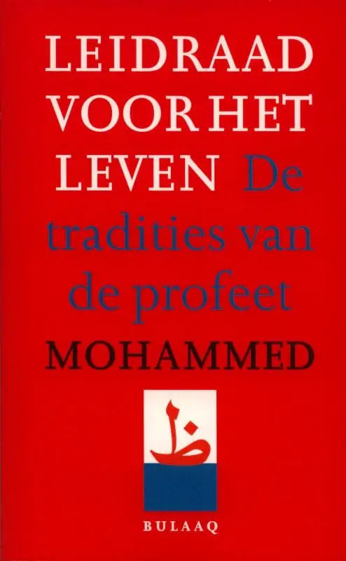 Rood boek met witte en donkerblauwe tekst leidraad voor het leven de tradities van de profeet mohammed door bulaaq vrije uitgevers