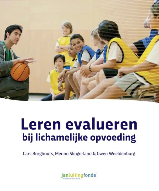 De cover van het boek leren evalueren bij lichamelijke opvoeding door lars borghouts, menno slingerland en gwen weeldenburg
