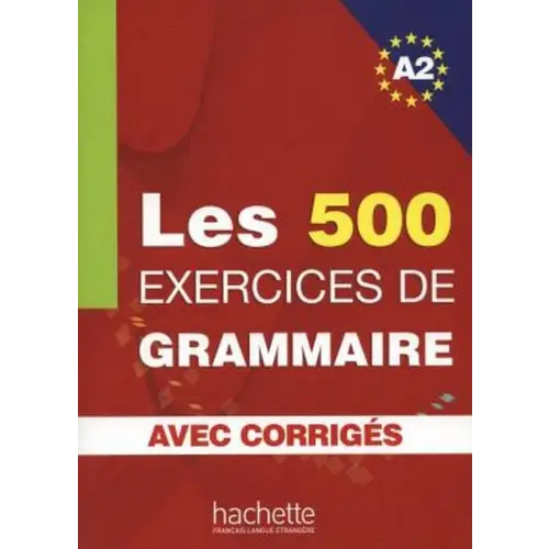 Les 500 exercices de grammaire a2 livre + corrigés intégrés - les 500 exercices de grammaire a2 livre + corrigés