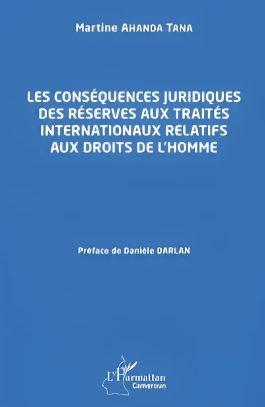 Blauw hardcover boek over juridiques des réserves aux traités internationaux relatifs aux droits de lhomme door martine ahanda tana