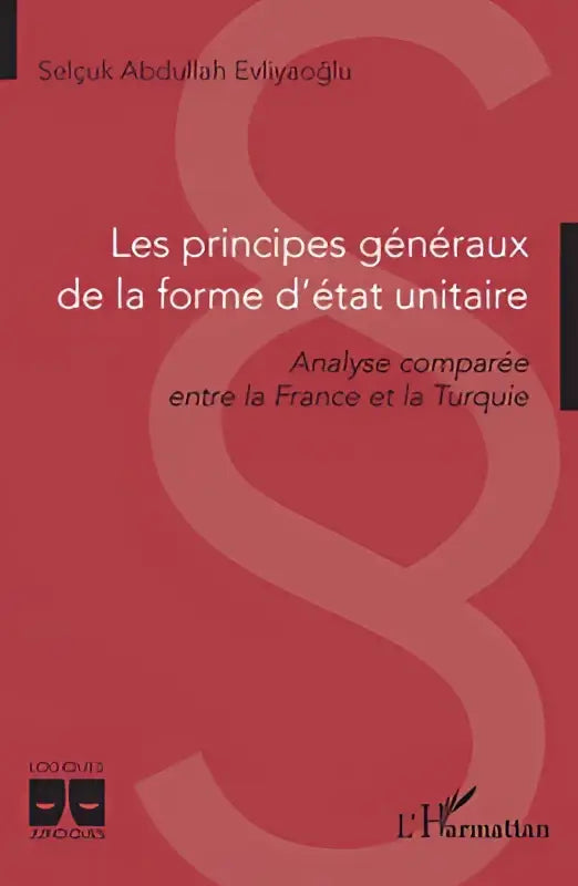 Rood boek met witte tekst en een grote doorschijnende s over les principes généraux de la forme d’état unitaire entre la france en turquie