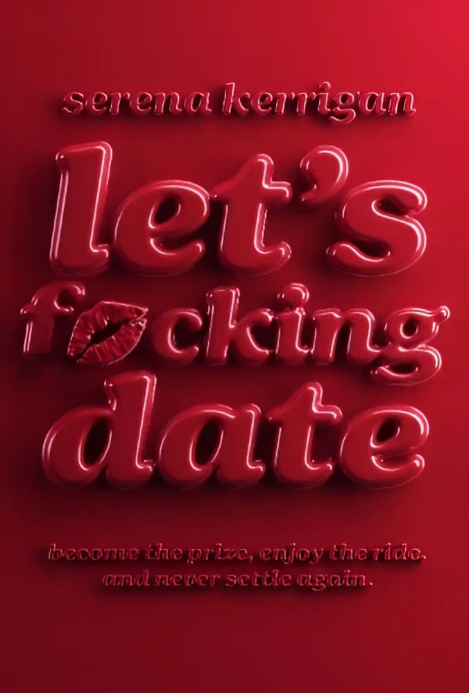 The book cover of let’s fucking date features bold glossy red 3d lettering with a lipstick mark on the o on a deep red background
