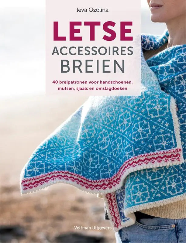 Letse accessoires breien - 40 breipatronen voor handschoenen, mutsen, sjaals en omslagdoeken
