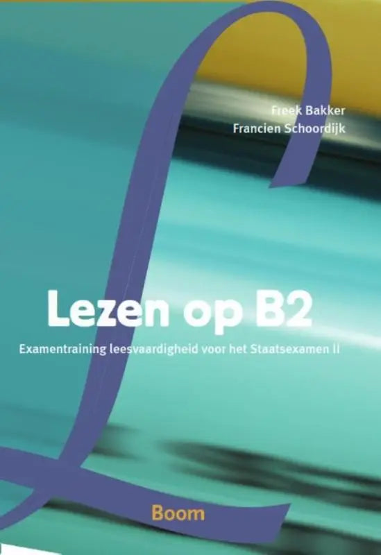 De cover van het nederlandstalige examentraining leesvaardigheid boek lezen op b2 door freek bakker en francien schoordijk van boom
