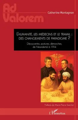 L'humanité, les médecins et le travail : des changements de paradigme ? - Découvertes, postures, démarches, de Néandertal à 1914
