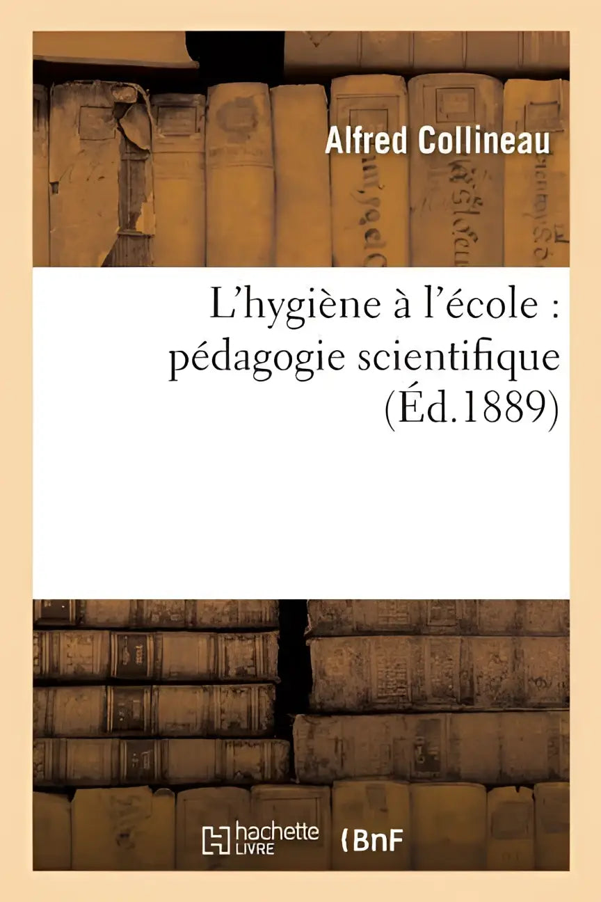 De boekcover van l’hygiene a l’ecole pedagogie scientifique door alfred collineau uit 1889 met pedagogie scientifique