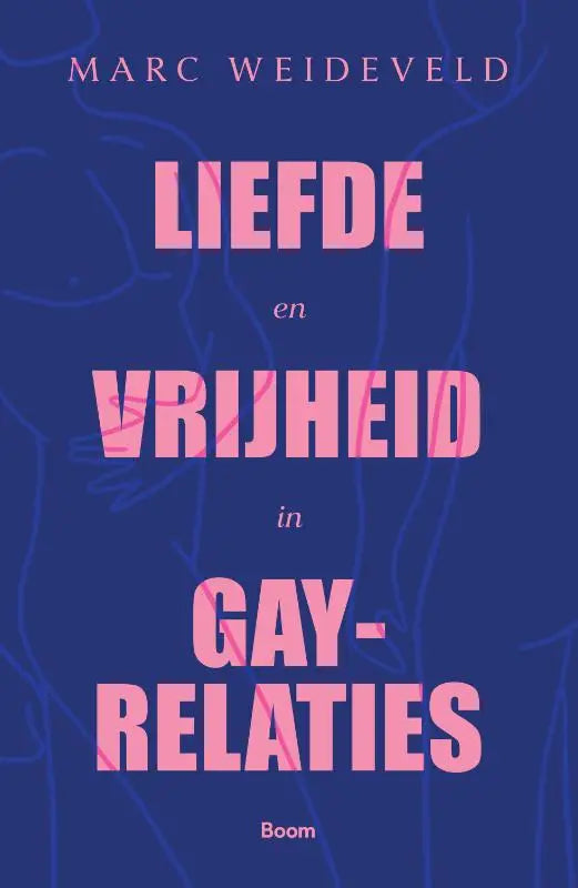 Boekcover met de titel liefde en vrijheid in gay-relaties van marc weideveld op een blauw achtergrond met roze tekst