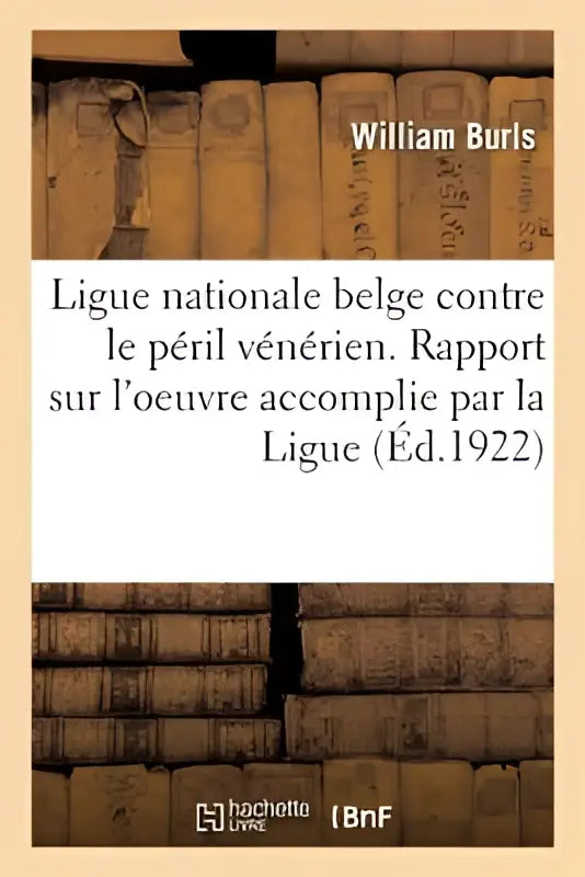 The book cover of ligue nationale belge contre le peril venerien rapport at the 1922 congres in french text