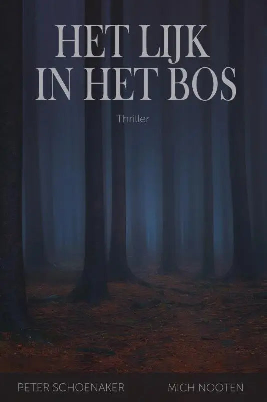 Donkerblauwe boekcover van het lijk in het bos thriller met witte serif titel en auteurs peter schoenaker en mich nooten