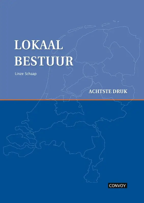 Blauw hardcoverboek lokaal bestuur door linze schaap achtste editie uitgegeven door convoy uitgevers