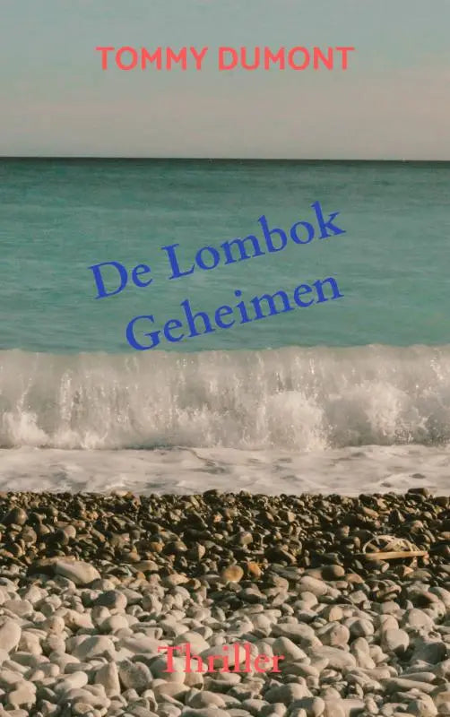 De Lombok geheimen thriller boek cover met blauwe titel en rode auteur naam van Tommy Dumont