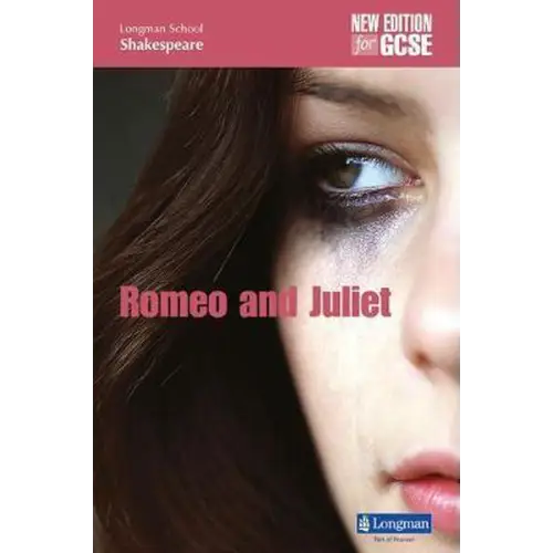 Longman school shakespeare: romeo and juliet - new edition for gcse - longman school shakespeare: romeo and juliet