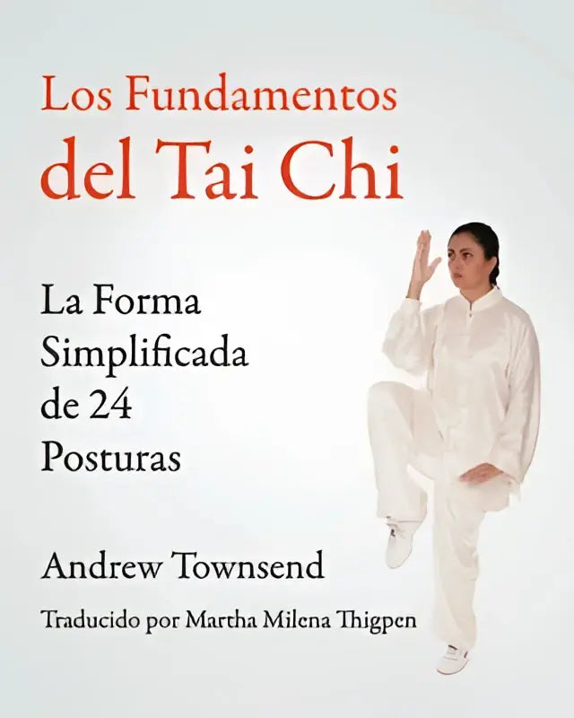 Vrouw in wit martial arts uniform demonstreert tai chi houding op cover van los fundamentos del tai chi boek