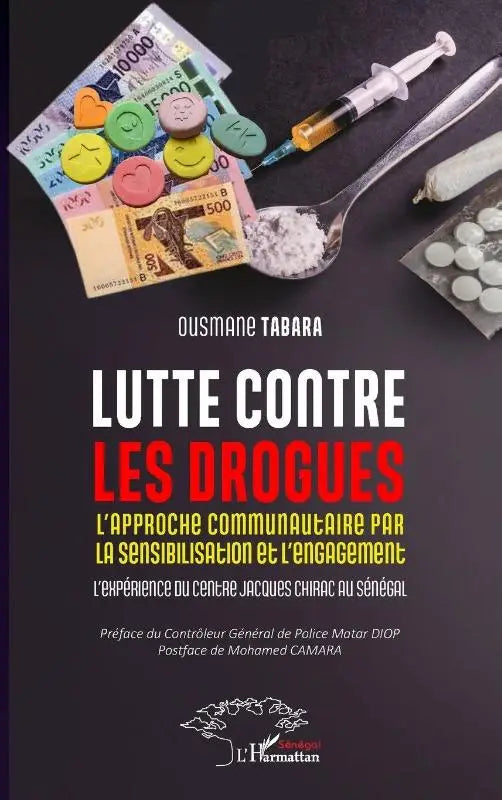 Lutte contre les drogues - L'approche communautaire par la sensibilisation et l'engagement. L'expérience du Centre Jacques Chirac au Sénégal