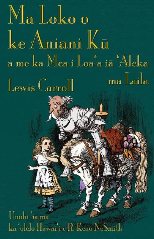 Ma Loko o ke Aniani Kū a me ka Mea i Loa'a iā 'Āleka ma Laila - Through the Looking-Glass in Hawaiian
