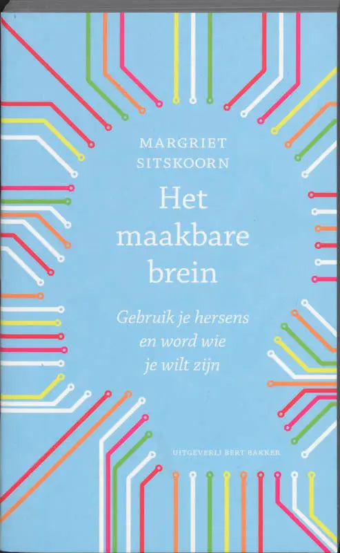 Een lichtblauw boekcover met kleurrijke abstracte circuitlijnen rondom het maakbare brein van margriet sitskoorn psychologie algemeen