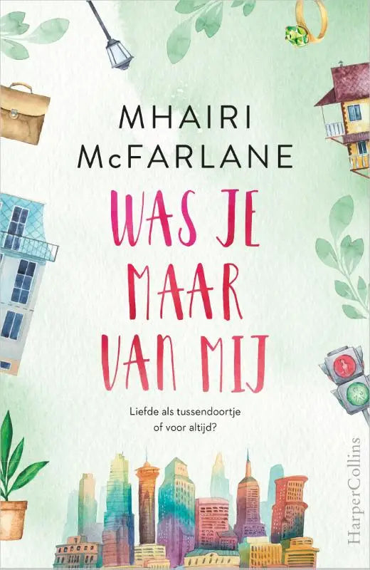 Het boek was je maar van mij door mhairi mcfarlane toont een aquarel van stadsgebouwen op een lichtgroene achtergrond in nederlandstalige contemporary romance