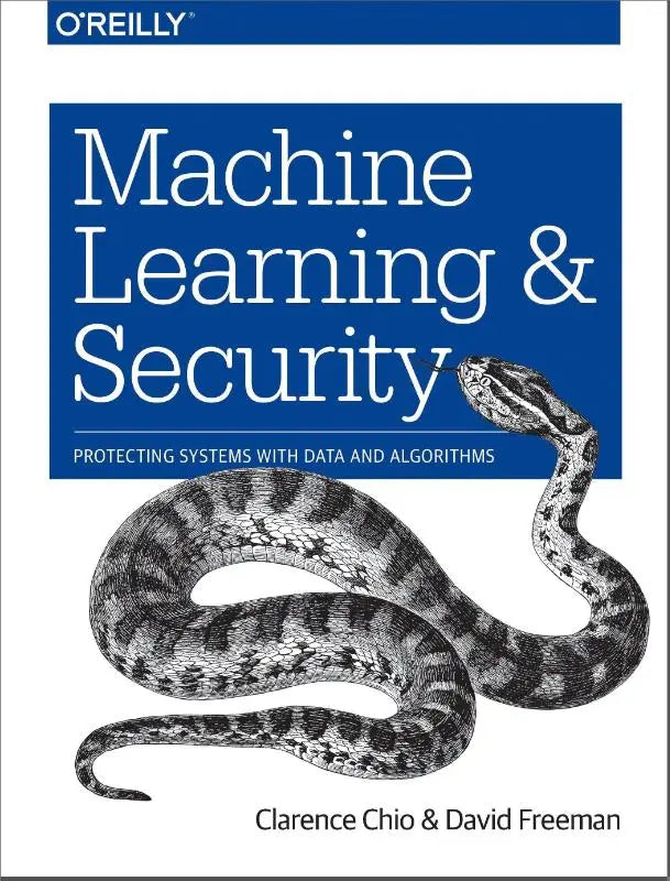 The book cover of machine learning and security features a black and white snake illustration with o’reilly blue design
