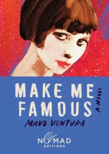 Make Me Famous (Nomad Edition) - A Novel