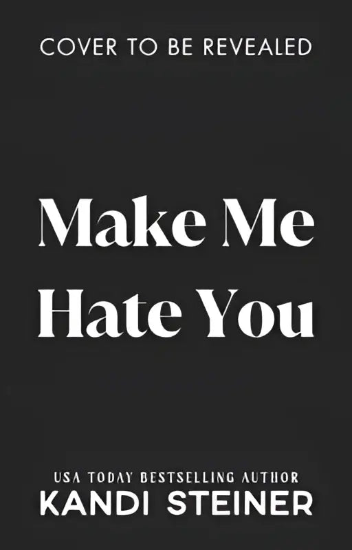 Zwart boek met witte tekst make me hate you door usa today bestselling auteur kandi steiner in make me hate you product