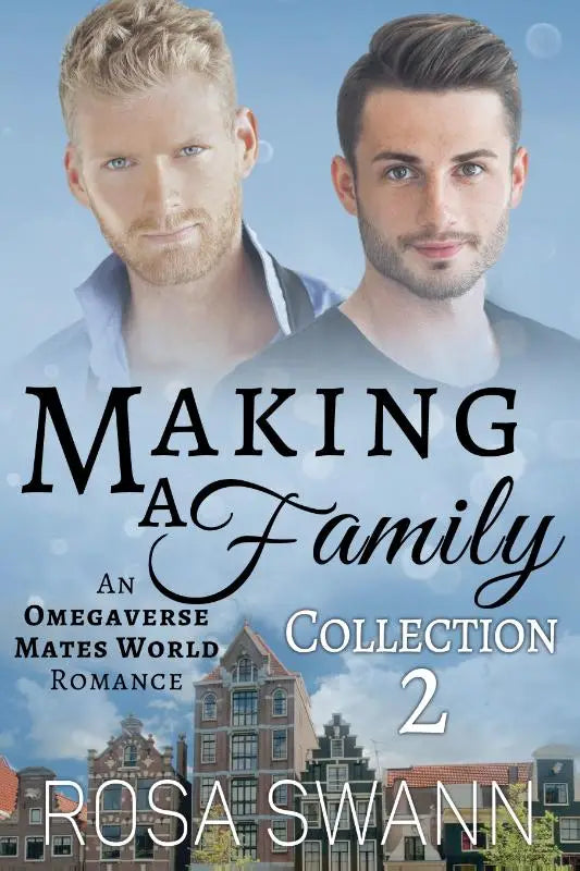 De boekcover van making a family collection 2 toont twee mannen met licht en donker haar in een omegaverse mates world romance