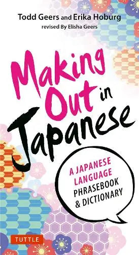 Making Out in Japanese - A Japanese Language Phrase Book (Japanese Phrasebook)