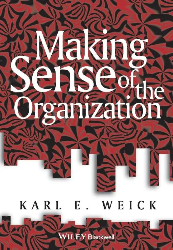 Boek cover rood en zwart patroon met witte tekst making sense of the organization door karl e brengt samen de meest invloedrijke artikelen