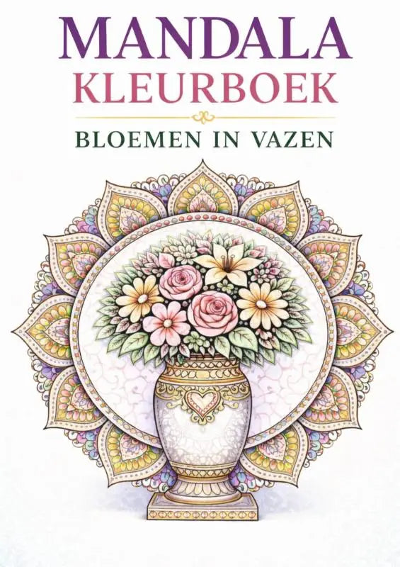 Mandala kleurboek bloemen in vazen met een decoratieve vaas met hartmotief en gouden details vol rozen en madeliefjes
