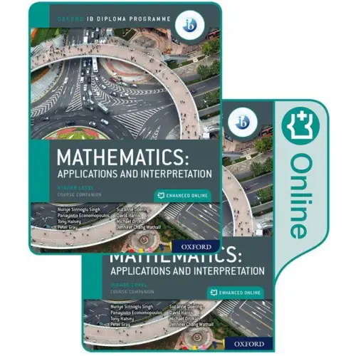 Mathematics: applications and interpretation higher level student’s book + online - mathematics: applications and