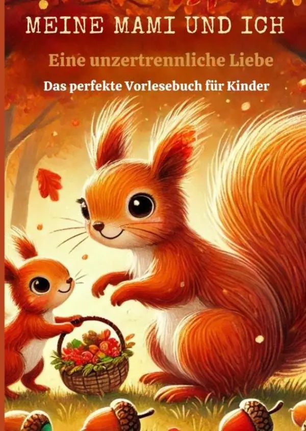 Een warm getoonde kinderboekenhoes van mami und ich met een moeder en baby eekhoorn en het perfecte voorleesboek